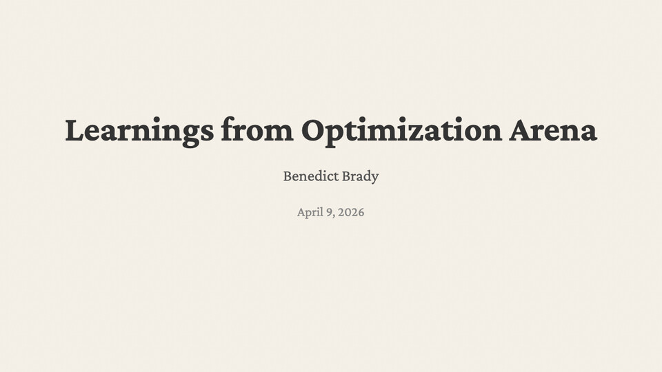 Title slide: Learnings from Optimization Arena, Benedict Brady, April 9, 2026